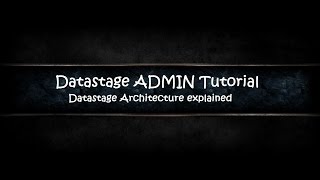 Datastage ADMIN Tutorial Most asked Interview QuestionDatastage Architecture  Latest 2017 [upl. by Atilam]