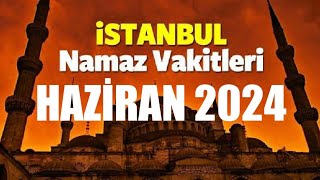 İstanbul Namaz Vakitleri  HAZİRAN 2024 [upl. by Vyner]