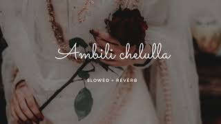 Ambili chelulla slowed and reverb song  Mappila song  BusyMelodies [upl. by Zared586]