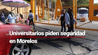 ESTUDIANTES SE MANIFIESTAN EN MORELOS  Exigen seguridad tras ataque en la Universidad [upl. by Strohl733]