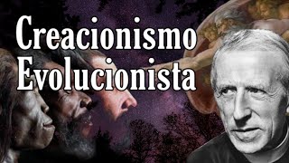 Teoría del Creacionismo Evolucionista de Pierre Teilhard de Chardin [upl. by Assennav]