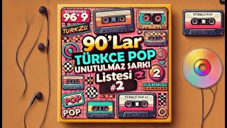 90ların Türkçe Pop Unutulmaz Şarkılar Listesi 2 [upl. by Zobias]