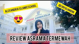 Review Asrama termewah Se Bekasi Raya quotAlexandria Islamic Schoolquot [upl. by Ralph]