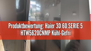 Produktbewertung Haier 3D 60 SERIE 5 HTW5620CNMP KühlGefrierkombinationTotal No FrostSmart hONA [upl. by Daphna]