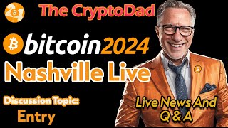 The CryptoDad is live Bitcoin Nashville Entry 📣 [upl. by Elleneg534]