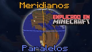 Paralelos y Meridianos Explicados en Minecraft o eso creo [upl. by Shelby137]