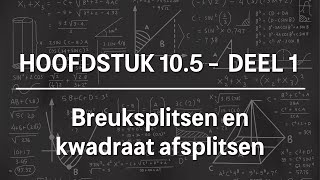 Integreren  Breuksplitsen en kwadraatafsplitsen  Deel 1 [upl. by Melessa]