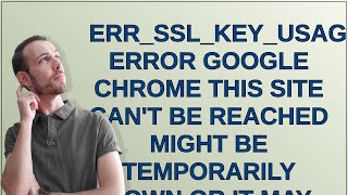 ERRSSLKEYUSAGEINCOMPATIBLE error google chrome This site cant be reached might be temporaril [upl. by Eiralav]