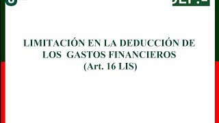 16 Limitación deducción de los gastos financieros [upl. by Alecia753]