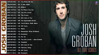 Josh Groban Best Songs Of Playlist 2021  Josh Groban Greatest Hits Full Album [upl. by Ynatterb]