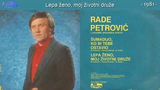 Rade Petrovic  Lepa zeno moj zivotni druze  Audio 1981 [upl. by Dich71]