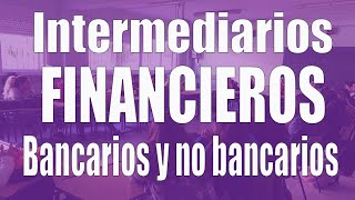 Intermediarios financieros bancarios y no bancarios [upl. by Vincenta]