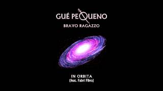 GUÈ PEQUENO  In Orbita feat Fabri Fibra Audio [upl. by Holsworth]