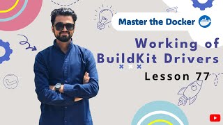 77  Working of BuildKit Drivers for Enhancing Performance  Docker Build  Urdu [upl. by Eekaz]