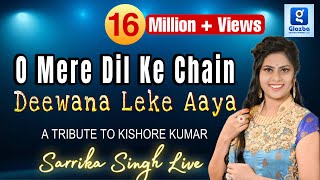 O Mere Dil Kay Chain  Deewana Leke Aaya He  Sarrika Singh Live [upl. by Milburn]