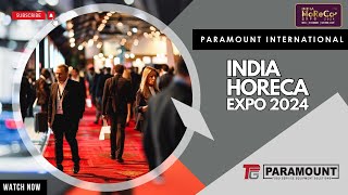 Recap of India HORECA 2024 Expo Highlights  Paramount FSE  Equipment  Service  Parts [upl. by Midian70]