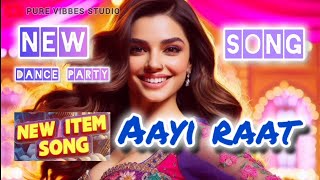 Song  Aayi Raat  New Item Song 2024 [upl. by Krueger906]