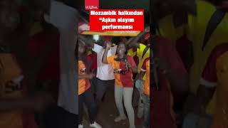 Mozambikte Galatasaray formalı kişilerden Aşkın Olayım performansı shorts galatasaray simge [upl. by Bronwyn]