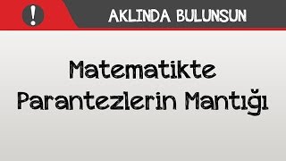 Aklında Bulunsun  Matematikte Parantezlerin Mantığı [upl. by Jit]