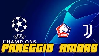 LILLE JUVENTUS  IL PAREGGIO CHE NON VORRESTI [upl. by Dranek243]