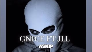 Gnice  ASKIP ft JLL [upl. by Collyer]