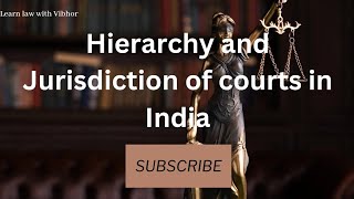 Legal Methods Video 15  Judicial System in India  Hierarchy of Courts  Jurisdiction of courts [upl. by Auhsoj843]