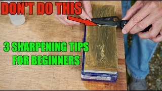 3 SHARPENING TIPS BEGINNERS MUST KNOW How to sharpen a knife [upl. by Kippar543]