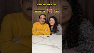 Guess the Price Tag Challenge  Daughter vs Dad Edition ytshorts ytshortsindia challenge [upl. by Silvanus]