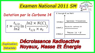 Décroissance Radioactive  Noyaux Masse Et Énergie  Examen National 2011  2 Bac SM [upl. by Ahsinat]