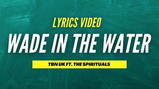 Wade In The Water Lyrics Video  TBN UK ft The Spirituals [upl. by Ordway]