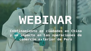 Webinar 49 Confinamiento de ciudades en China y su impacto en las operaciones de comercio exterior [upl. by Evoy]