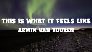 Armin van Buuren  This Is What It Feels Like Lyrics [upl. by Anaicilef]