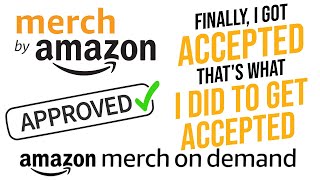 Finally I Got Accepted By Amazon Merch On Demand  Thats What I Did To Get Accepted Merch By Amazon [upl. by Siuqram]