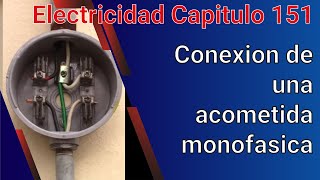 Conexion de una acometida monofasica Curso de una instalacion electrica cap 151 [upl. by Zurek280]