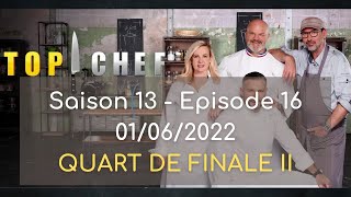 Top Chef  Saison 13 épisode 16 du 01 06 2022  QUART DE FINALE II [upl. by Yehudi]