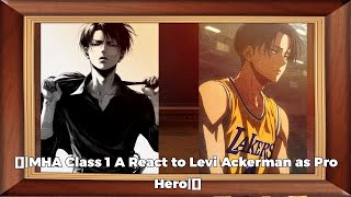 MHA Class 1 A React to Levi Ackerman as Pro Hero [upl. by Adnilemreh]