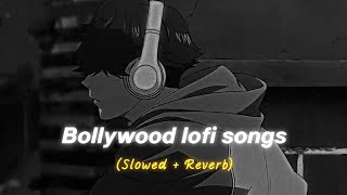 Bollywood lofi songs  Mind relaxing lofi songs  slowed  reverb [upl. by Anitnerolf]