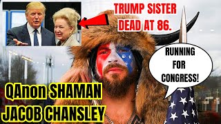 Maryanne Trump DEAD at 86 QAnon Shaman Jacob Chansley Is RUNNING FOR CONGRESS in Arizona [upl. by Wildee]