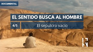 Documental El Sentido Busca al Hombre 45  El sepulcro vacío [upl. by Eivad978]