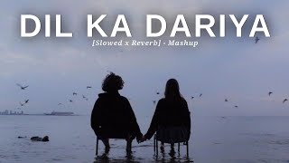 Dil Ka Dariya  Mashup  Slowed and Reverb  Kabir Singh x Shershaah Best Mashup  LetsEditz9810 [upl. by Nilo170]