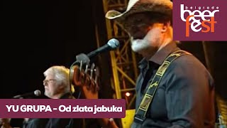 YU GRUPA  Od zlata jabuka live  Belgrade Beer Fest [upl. by Gretal]