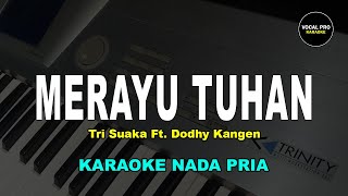 MERAYU TUHAN KARAOKE NADA PRIACOWOK Tri Suaka Ft Dodhy Kangen [upl. by Deck844]