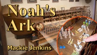 🚢🐮🐷🐔🌊⚓NOAHS ARK  140TH MODEL  MACKIE JENKINS  BETHLEHEM PRODUCTIONS [upl. by Wehrle]