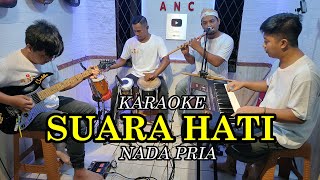 SUARA HATI KARAOKE NADA PRIA [upl. by Nniroc]