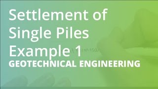 Settlement of Single Piles Example 1  Geotechnical Engineering [upl. by Kitchen]