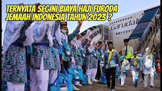 BERAPA BIAYA HAJI FURODA JEMAAH INDONESIA TAHUN 2023 [upl. by Retsel923]