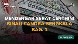 Mendengar Serat Centhini  Eps 26  Sinau Candra Sengkala Bag 1 [upl. by Feledy291]