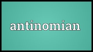 Antinomian Meaning [upl. by Anirahs]