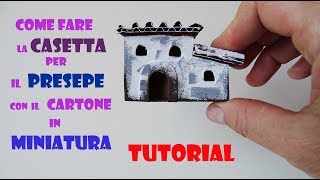 NATALE Come fare la casetta per il PRESEPE con il cartone in miniatura TUTORIAL [upl. by Aubreir456]