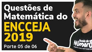 Gabarito Encceja 2019 Matemática Ensino Médio  Parte 05 de 06 [upl. by Ahsemal873]